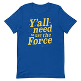 Y'all Need To Use The Force Men's Signature Tee