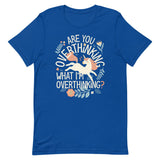 Are You Overthinking What I'm Overthinking? Men's Signature Tee