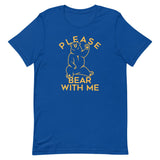 Please Bear With Me Men's Signature Tee
