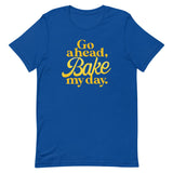 Go Ahead, Bake My Day Men's Signature Tee