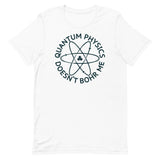 Quantum Physics Doesn't Bohr Me Men's Signature Tee