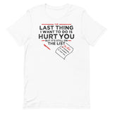 The Last Thing I Want To Do Is Hurt You Men's Signature Tee
