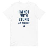 I'm Not With Stupid Anymore Men's Signature Tee