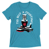 Tis But A Dusting Men's Tri-Blend Tee