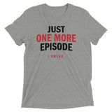 Just One More Episode Men's Tri-Blend Tee