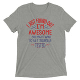 I'm Awesome, Get Yourself Tested Men's Tri-Blend Tee