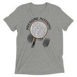 Presume Nothing Men's Tri-Blend Tee