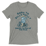 Born To Dilly Dally Forced To Pick Up The Pace Men's Tri-Blend Tee