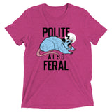 Polite Also Feral Men's Tri-Blend Tee