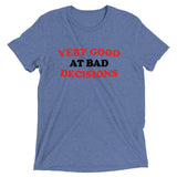 Very Good At Bad Decisions Men's Tri-Blend Tee