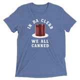 In Da Clerb We All Canned Men's Tri-Blend Tee