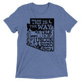 This Is The Way We Talk In Tuscon Arizonia Men's Tri-Blend Tee