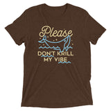 Please Don't Krill My Vibe Men's Tri-Blend Tee