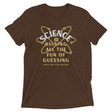 Science Ruining All The Fun Of Guessing Men's Tri-Blend Tee