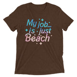 My Job Is Just Beach Men's Tri-Blend Tee