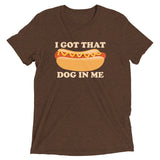 I Got That Dog In Me Men's Tri-Blend Tee