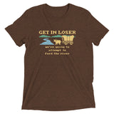 Get In Loser We're Going To Attempt To Ford The River Men's Tri-Blend Tee