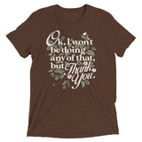 Ok, I Won't Be Doing Any Of That, But Thank You Men's Tri-Blend Tee