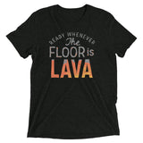 The Floor Is Lava Men's Tri-Blend Tee