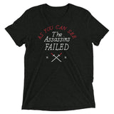 The Assassins Failed Men's Tri-Blend Tee
