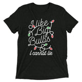 I Like Big Bulbs & I Cannot Lie Men's Tri-Blend Tee