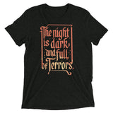 The Night Is Dark And Full Of Terrors Men's Tri-Blend Tee