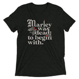 Marley Was Dead: To Begin With Men's Tri-Blend Tee