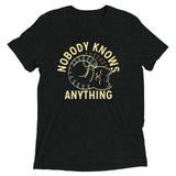 Nobody Knows Anything Men's Tri-Blend Tee
