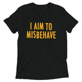 I Aim To Misbehave Men's Tri-Blend Tee