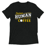 Instant Human Just Add Coffee Men's Tri-Blend Tee