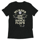 Murder On The Dance Floor Men's Tri-Blend Tee