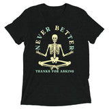 Never Better Thanks For Asking Men's Tri-Blend Tee