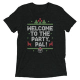 Welcome To The Party, Pal! Men's Tri-Blend Tee