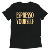 Espresso Yourself Men's Tri-Blend Tee