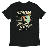 Give'em The Ol' Razzle Dazzle Men's Tri-Blend Tee