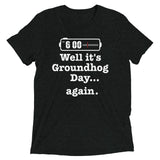 Well It's Groundhog Day Again Men's Tri-Blend Tee