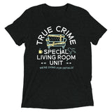 True Crime Special Living Room Unit Men's Tri-Blend Tee