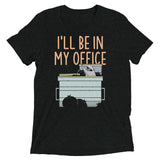 I'll Be In My Office Men's Tri-Blend Tee