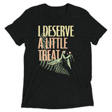 I Deserve A Little Treat Men's Tri-Blend Tee