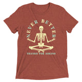 Never Better Thanks For Asking Men's Tri-Blend Tee