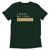 I Make My Own Rulez Men's Tri-Blend Tee