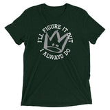 I'll Figure It Out Men's Tri-Blend Tee