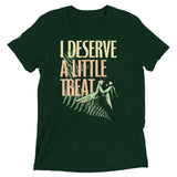 I Deserve A Little Treat Men's Tri-Blend Tee