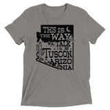 This Is The Way We Talk In Tuscon Arizonia Men's Tri-Blend Tee