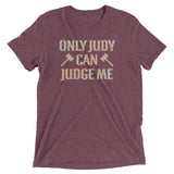 Only Judy Can Judge Me Men's Tri-Blend Tee