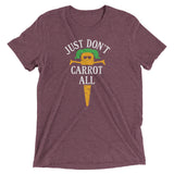 Just Don't Carrot All Men's Tri-Blend Tee