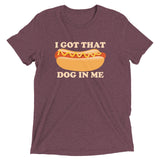 I Got That Dog In Me Men's Tri-Blend Tee