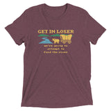 Get In Loser We're Going To Attempt To Ford The River Men's Tri-Blend Tee