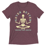 Never Better Thanks For Asking Men's Tri-Blend Tee
