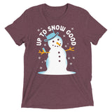 Up To Snow Good Men's Tri-Blend Tee